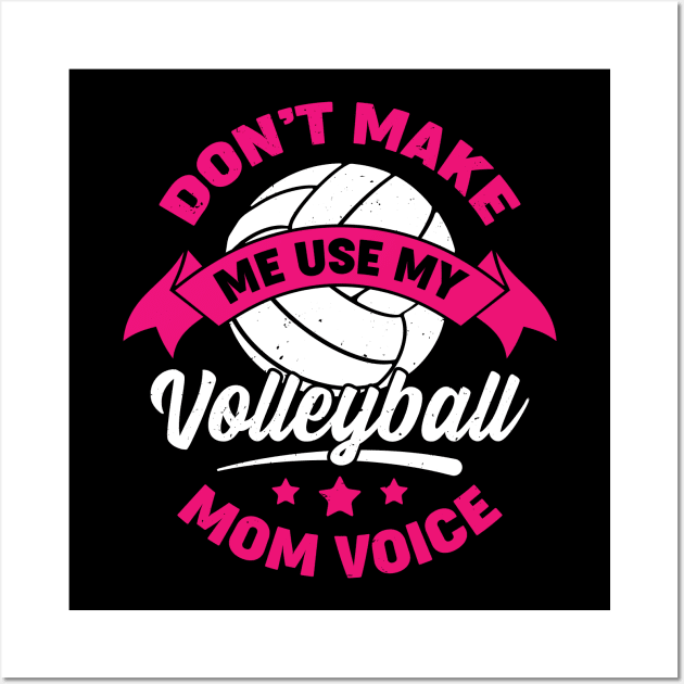 Don't Make Me Use My Volleyball Mom Voice Wall Art by Dolde08